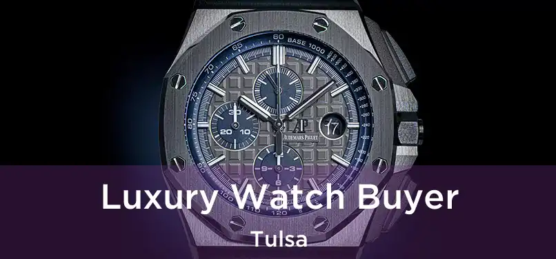  Luxury Watch Buyer Tulsa