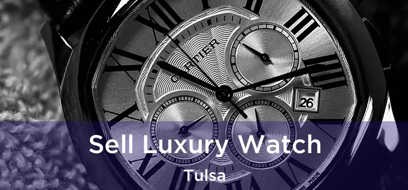 Sell Luxury Watch Tulsa