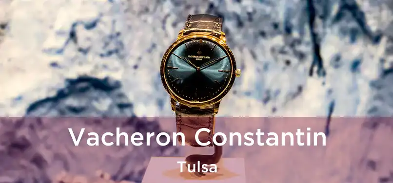 Vacheron Constantin Tulsa