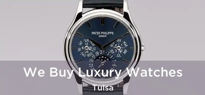We Buy Luxury Watches Tulsa
